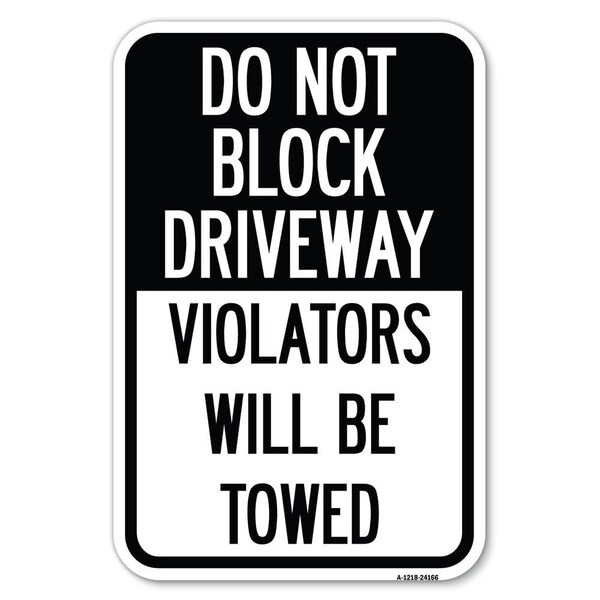 Signmission Do Not Block Driveway Violators Will Be Towed Heavy-Gauge Alum. Sign, 12" x 18", A-1218-24166 A-1218-24166 - main